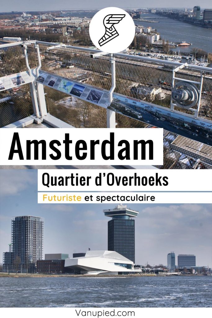 Overhoeks, quartier spectaculaire et futuriste d'Amsterdam