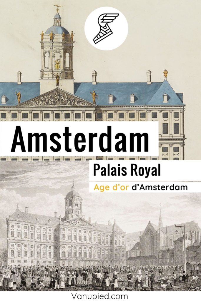 Palais Royal d'Amsterdam, le symbole de l'âge d'or des Pays-Bas