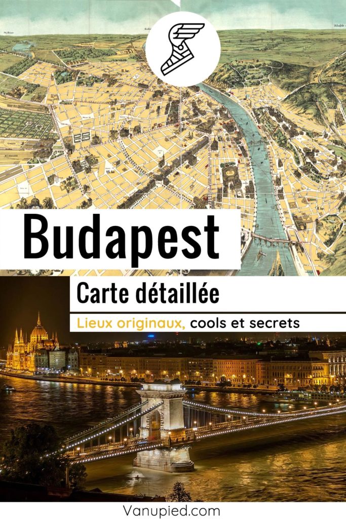 Carte détaillée de Budapest : Tous les lieux du guide.