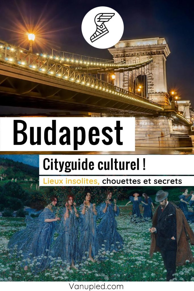 Cityguide culturel de Budapest : Guide complet de lieux incontournables et insolites