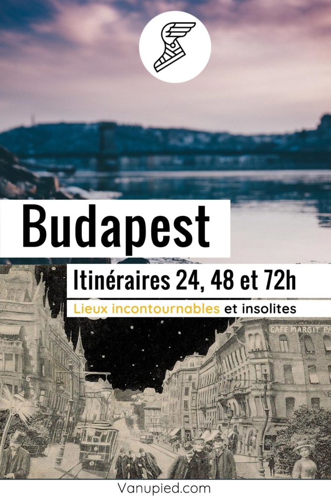 Itinéraires à Budapest pour 24, 48, 72h