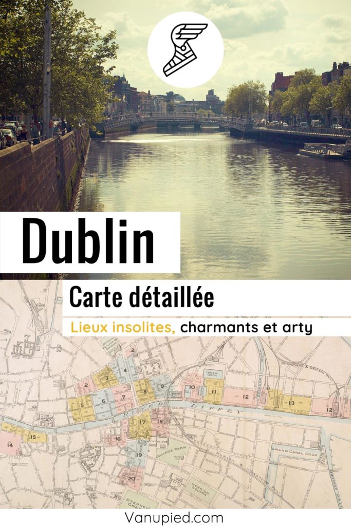 Carte de Dublin : Tous les lieux incontournables et insolites du guide 