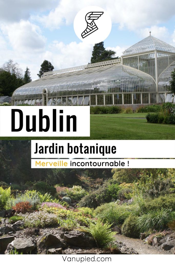 Jardin botanique de Dublin : Superbe et gratuit !