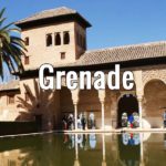 Visiter Grenade, l&rsquo;incontournable Alhambra et l&rsquo;ancienne médina