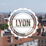 Visiter Lyon : Que voir, faire et découvrir ? Tourisme curieux en France