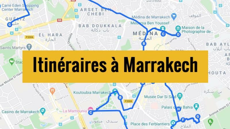 Itinéraires détaillés pour visiter Marrakech (Maroc) en 2, 3 jours ou plus.