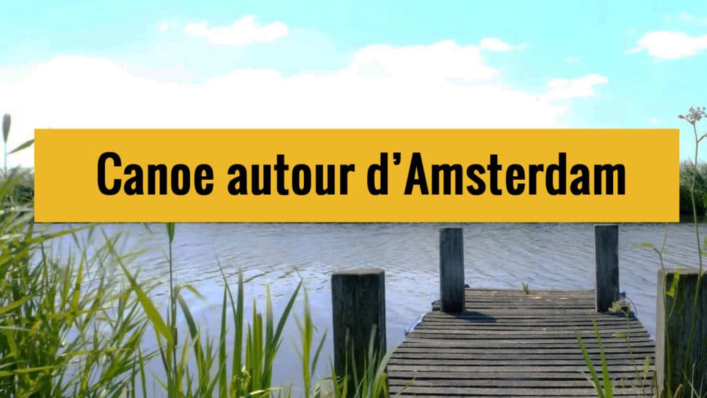 Kayak à Amsterdam : Balade dans la campagne (10 mn du centre)
