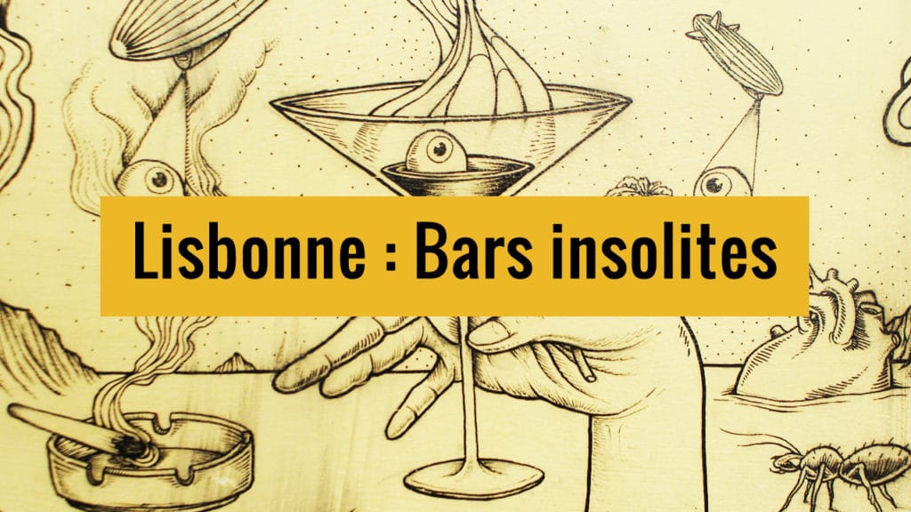 Bars insolites de Lisbonne sur Youtube.