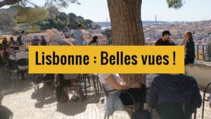 Miradouros de Lisbonne : 12 belvédères et jolis points de vue