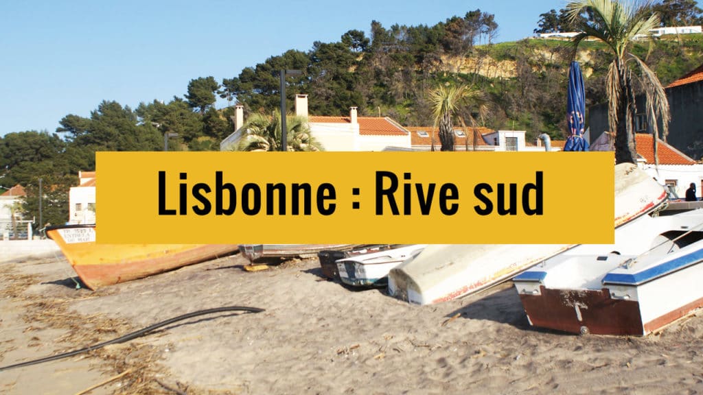 Rive sud de Lisbonne sur Youtube.