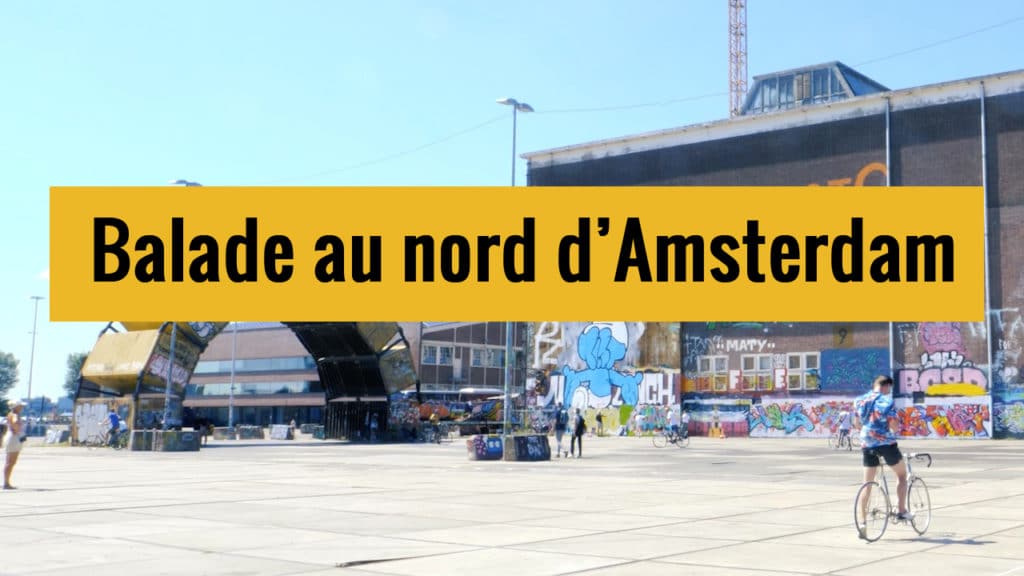 Balade dans le nord d'Amsterdam sur Youtube.