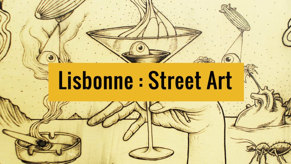 Lire la suite à propos de l’article Street art à Lisbonne : Où ? Quoi ? Comment ?