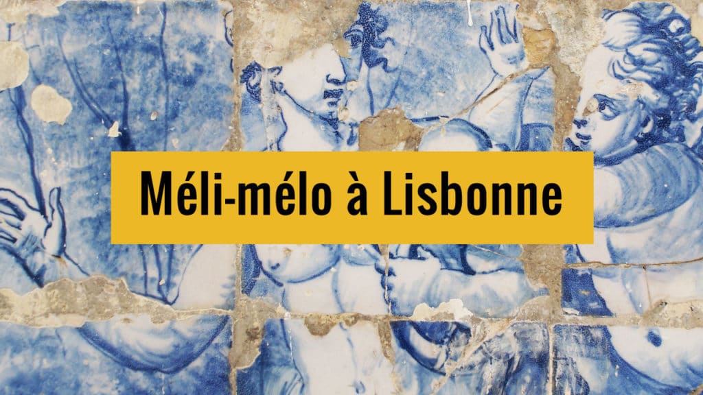 Méli Melo de Lisbonne sur Youtube.