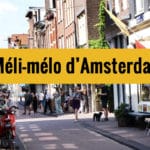 [Video] Méli-mélo d’Amsterdam insolite et hors des sentiers battus