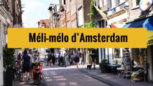 [Video] Méli-mélo d’Amsterdam insolite et hors des sentiers battus