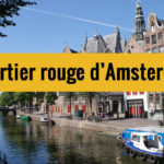 Balade Atypique dans le Quartier Rouge d’Amsterdam (10 étapes)